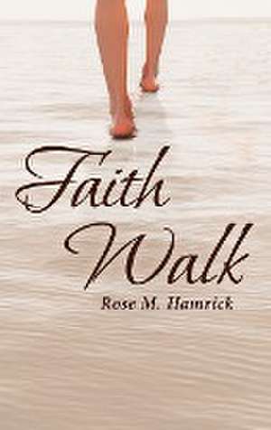 FAITH WALK de Rose Hamrick