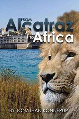 From Alcatraz To Africa de Jonathan Konnerup