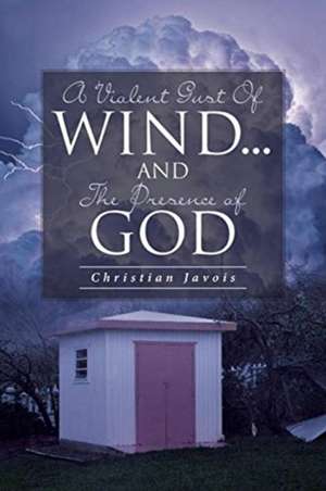 A Violent Gust Of Wind...And The Presence Of God de Christian Javois