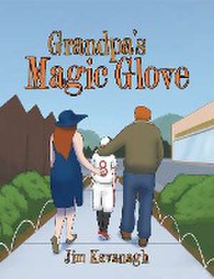 Grandpa's Magic Glove de Jim Kavanagh