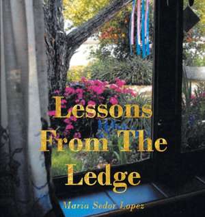 Lessons from the Ledge de Maria Sedor Lopez