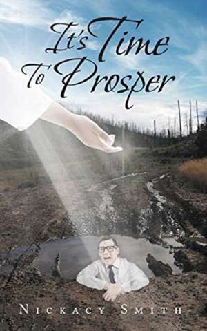 It's Time To Prosper de Nickacy Smith