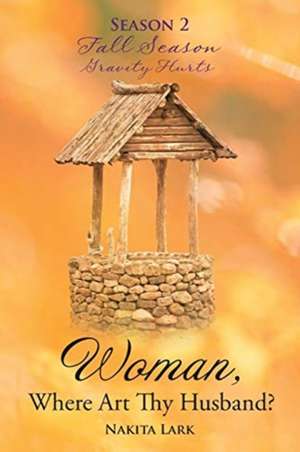 Woman, Where Art Thy Husband? Season 2 de Nakita Lark