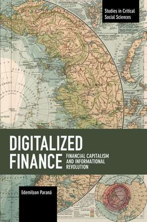 Digitalized Finance: Financial Capitalism and Informational Revolution de Edemilson Parana