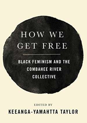 How We Get Free de Keeanga-Yamahtta Taylor