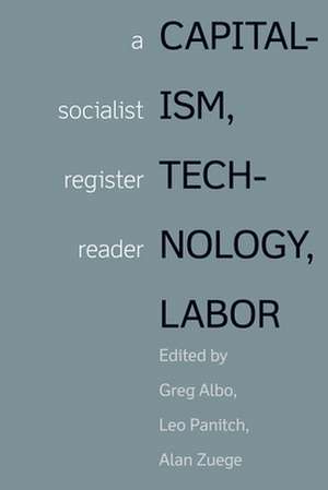 Capitalism, Technology, Labor: Socialist Register Reader Vol 2