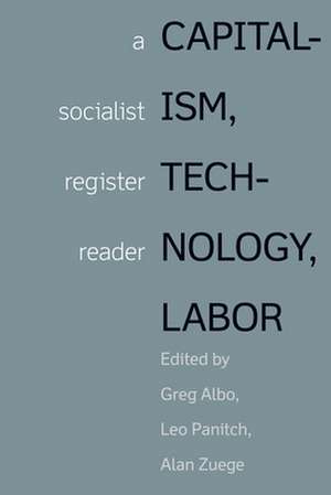 Capitalism, Technology, Labor de Greg Albo