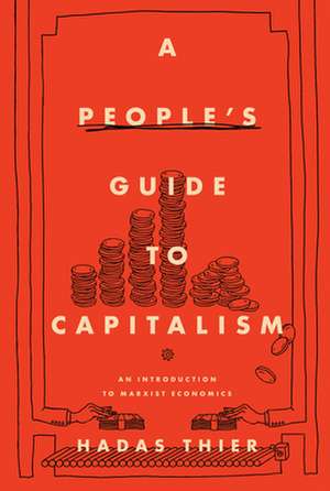 A Reader's Guide to Capitalism: An Introduction to Marxist Economics de Hadas Thier