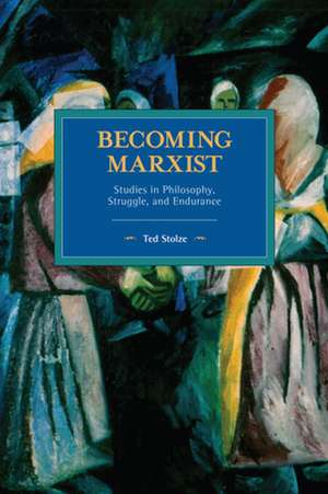 Becoming Marxist de Ted Stolze