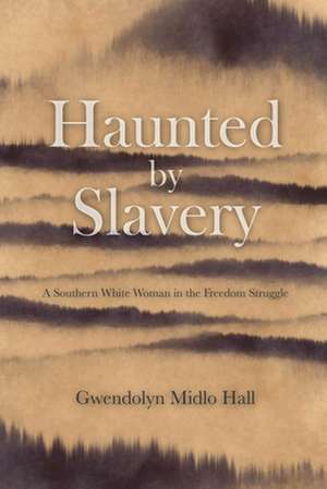 Haunted by Slavery de Gwendolyn Midlo Hall