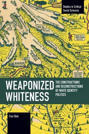 Weaponized Whiteness de Fran Shor