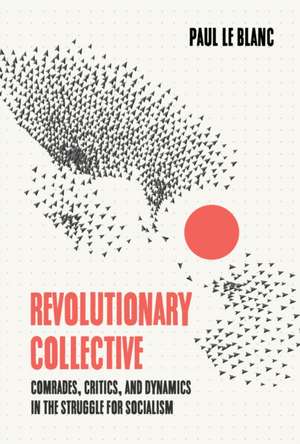 Revolutionary Collective de Paul Le Blanc