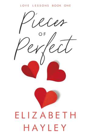 Pieces of Perfect: Love Lessons Book 1 de Elizabeth Hayley