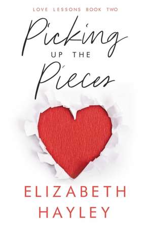 Picking Up the Pieces: Love Lessons Book 2 de Elizabeth Hayley