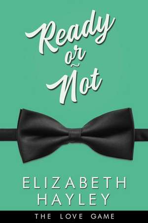 Ready or Not de Elizabeth Hayley