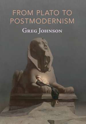 From Plato to Postmodernism de Greg Johnson