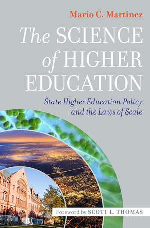 The Science of Higher Education: State Higher Education Policy and the Laws of Scale de Mario C. Martinez