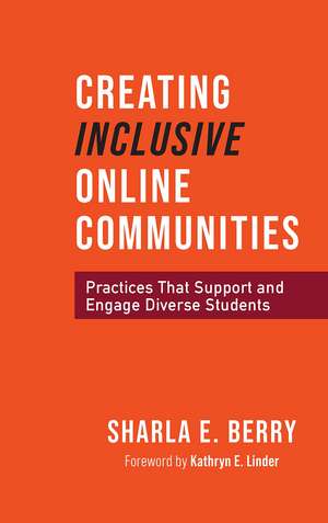 Creating Inclusive Online Communities: Practices that Support and Engage Diverse Students de Sharla Berry