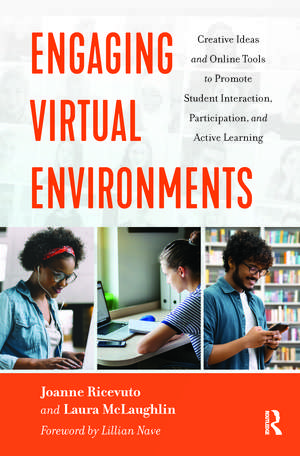 Engaging Virtual Environments: Creative Ideas and Online Tools to Promote Student Interaction, Participation, and Active Learning de Joanne Ricevuto