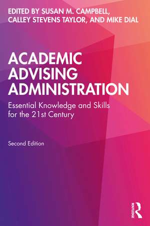 Academic Advising Administration: Essential Knowledge and Skills for the 21st Century de Susan M. Campbell