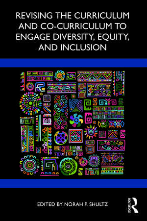 Revising the Curriculum and Co-Curriculum to Engage Diversity, Equity, and Inclusion de Norah P. Shultz