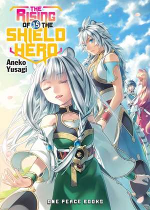 The Rising of the Shield Hero Volume 15: Light Novel de Aneko Yusagi