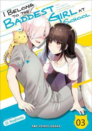 I Belong to the Baddest Girl at School Volume 03 de Ui Kashima