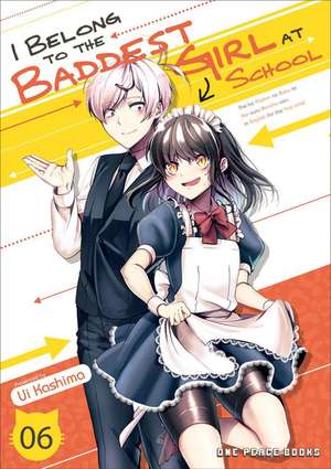 I Belong to the Baddest Girl at School Volume 06 de Ui Kashima