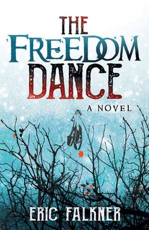 The Freedom Dance de Eric Falkner