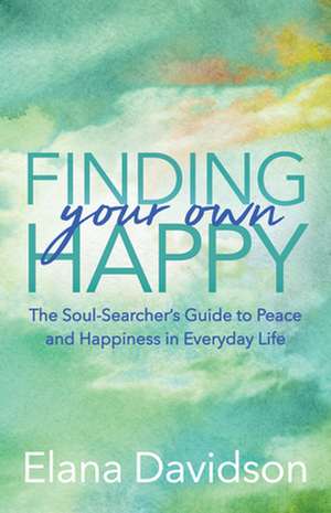 Finding Your Own Happy de Elana Davidson