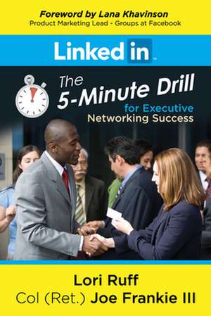 Linkedin: The 5-Minute Drill for Executive Networking Success de Col Frankie