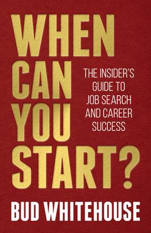 When Can You Start? de Bud Whitehouse