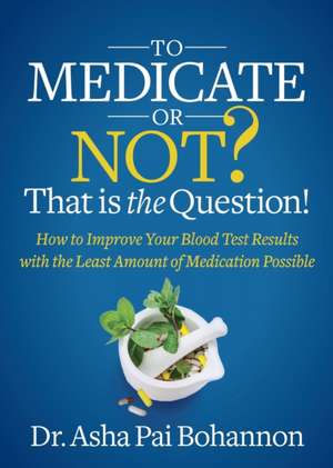 To Medicate or Not? That is the Question! de Dr. Asha Pai Bohannon