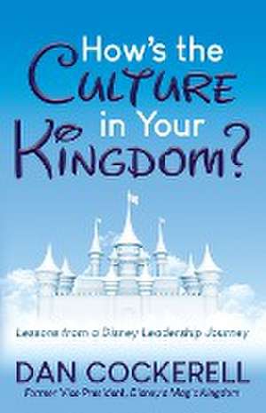 How’s the Culture in Your Kingdom? de Dan Cockerell