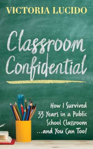 Classroom Confidential de Victoria Lucido