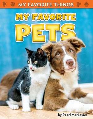 My Favorite Pets de Pearl Markovics