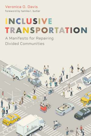 Inclusive Transportation: A Manifesto for Repairing Divided Communities de Veronica Davis