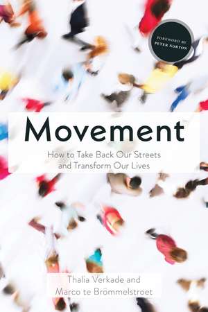 Movement: How to Take Back Our Streets and Transform Our Lives de Thalia Verkade