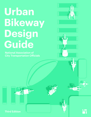 Urban Bikeway Design Guide, Third Edition de National Association of City Transportation Officials