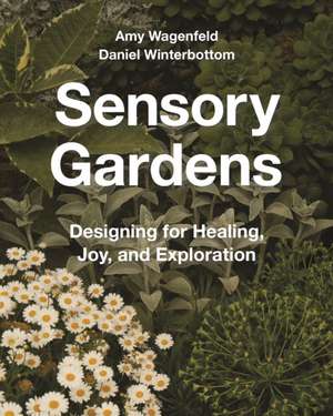 Sensory Gardens de Amy Wagenfeld