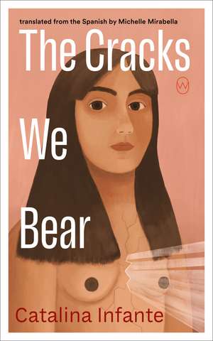 The Cracks We Bear de Catalina Infante