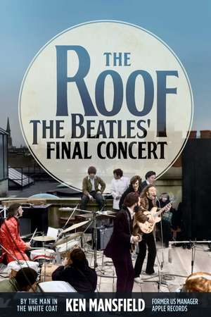 The Roof: The Beatles' Final Concert de Ken Mansfield