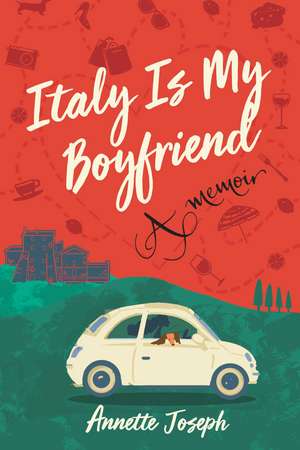 Italy Is My Boyfriend de Annette Joseph