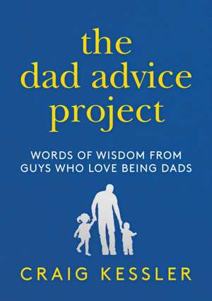 The Dad Advice Project de Craig Kessler