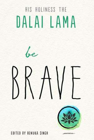 Be Brave de Dalai Lama