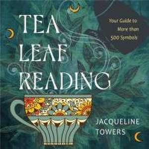 Tea Leaf Reading de Jacqueline Towers