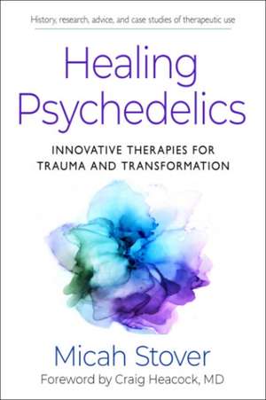 Healing Psychedelics de Micah Stover