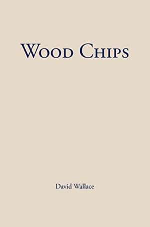 Wood Chips de David Wallace