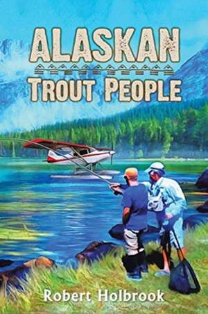 Alaskan Trout People de Robert Holbrook