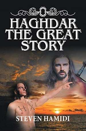 Haghdar the Great Story de Steven Hamidi